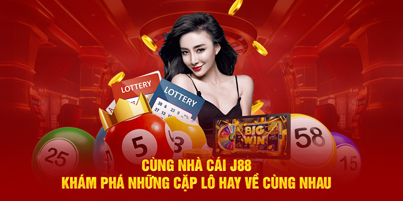 Cùng nhà cái J88 khám phá những cặp lô hay về cùng nhau