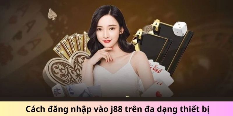 Hướng dẫn đăng nhập J88