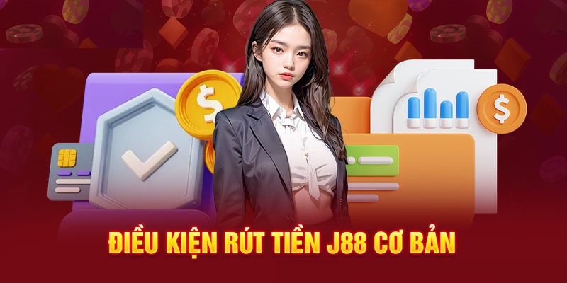 Điều kiện thực hiện giao dịch rút tiền J88